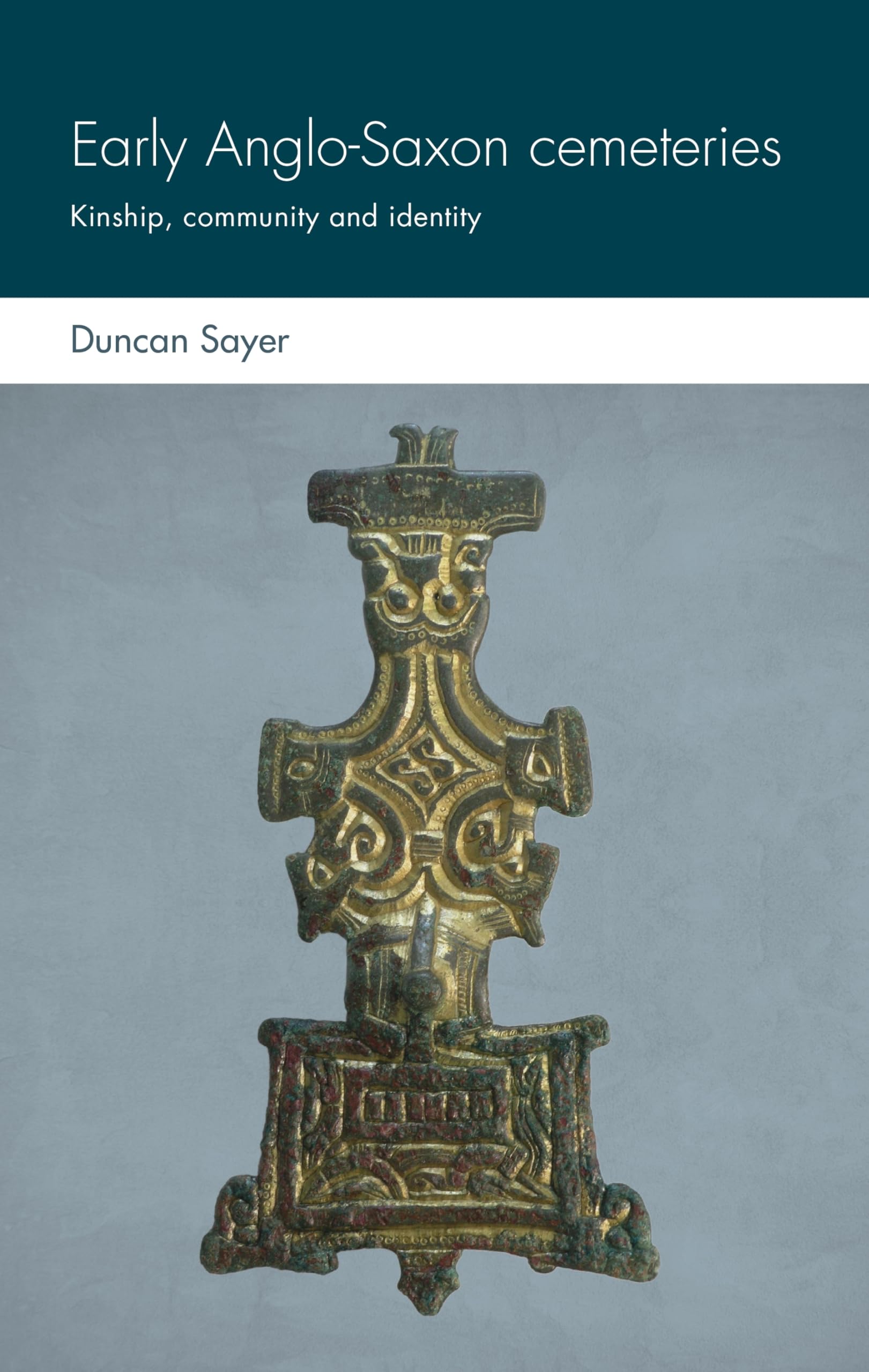 Early Anglo-Saxon Cemeteries: Kinship, Community and Identity (Social Archaeology and Material Worlds)
