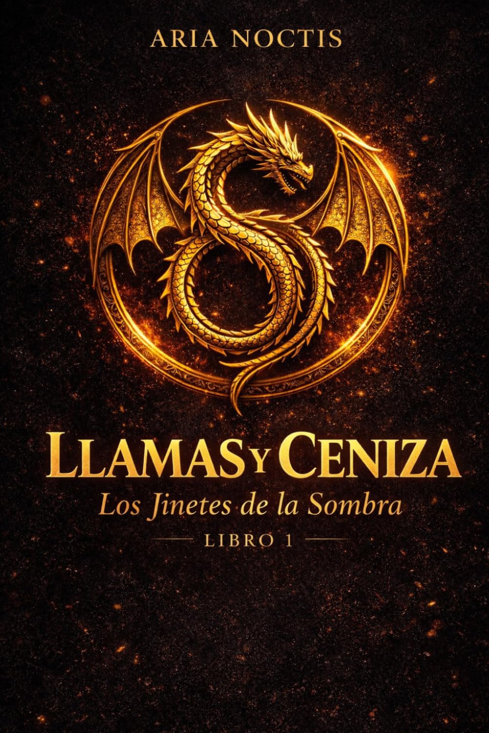 LLAMAS Y CENIZA: Libro I de la saga Los Jinetes de la Sombra