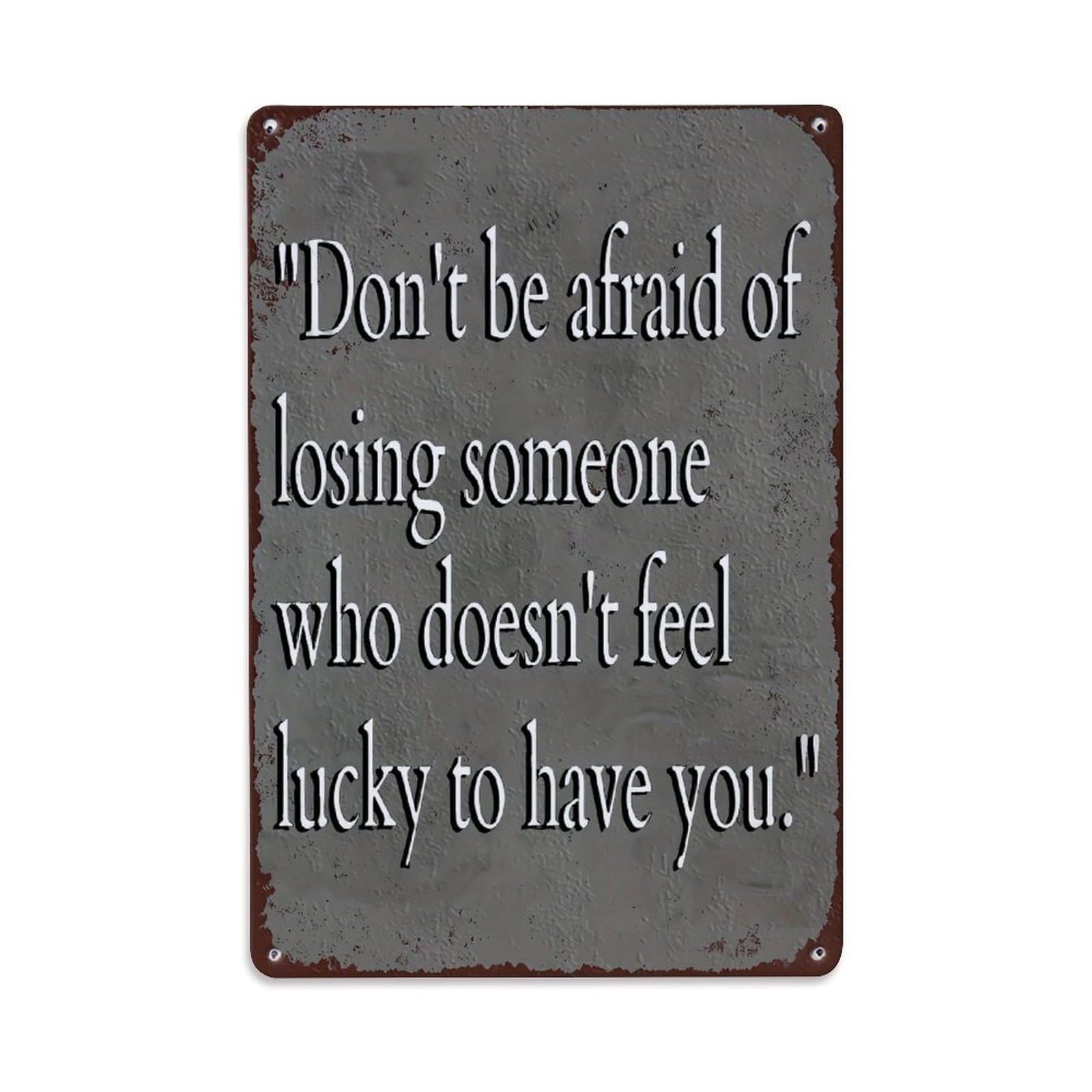 Jdyaojiesheng Vintage Don't Be Afraid Of Losing Someone Who Doesn't Feel Lucky To Have You Tin Sign Retro Metal Wall Decor Metal Poster, Home Bar Garage Farmhouse Cafe Wall Art Decoration 8X12inches