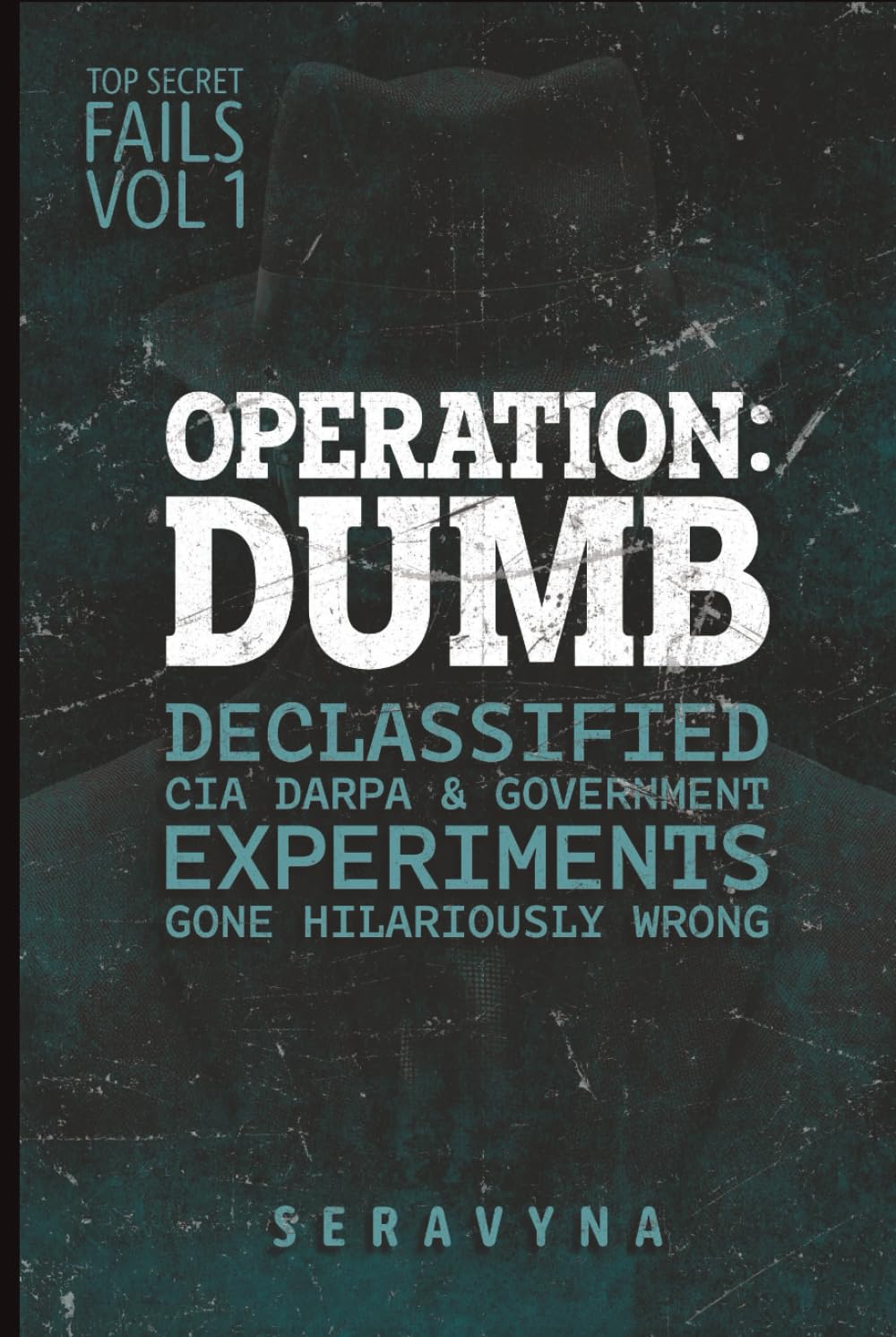Top 10 Dumbest Secret Government Experiments in History: DARPA Disasters, Real CIA MK Ultra Programs, and the Hidden Fails and Mistakes They Don’t Want You to Know (Top Secret Fails Series)