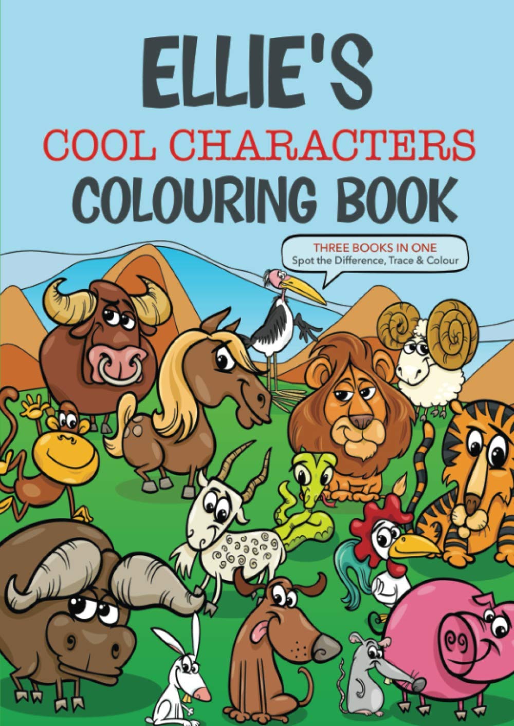 ELLIE’S Cool Characters Colouring Book - Three books in one, spot the difference, trace and colour: An amazing personalised fun colouring book designed for young growing imaginations.