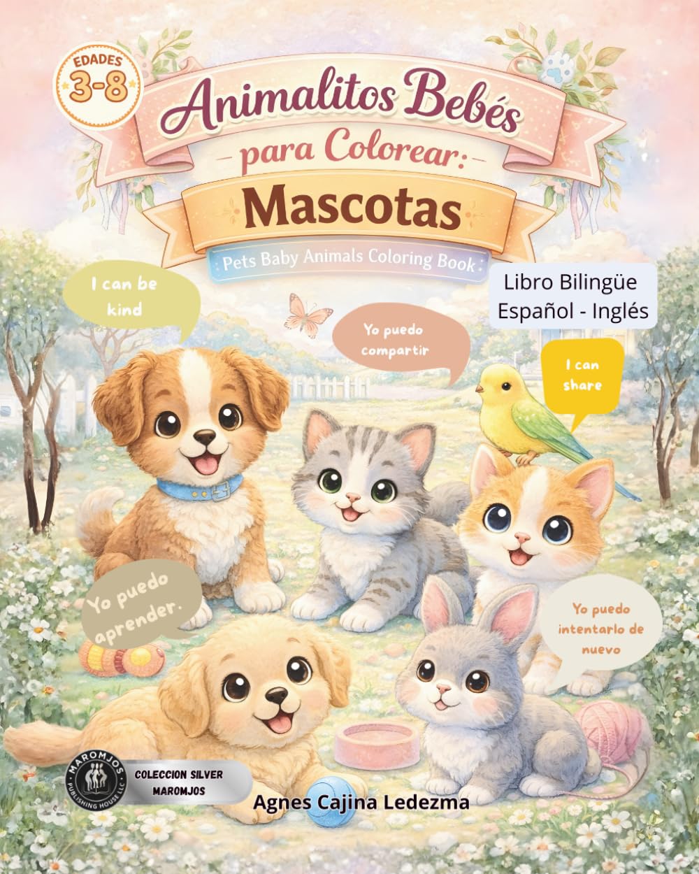 Animalitos bebés para colorear, con frases positivas para reforzar el autoestima de los niños: Mascotas (Animalitos Bebés Bilingüe: Colorea y Aprende, ... autoestima, confianza en los niños)