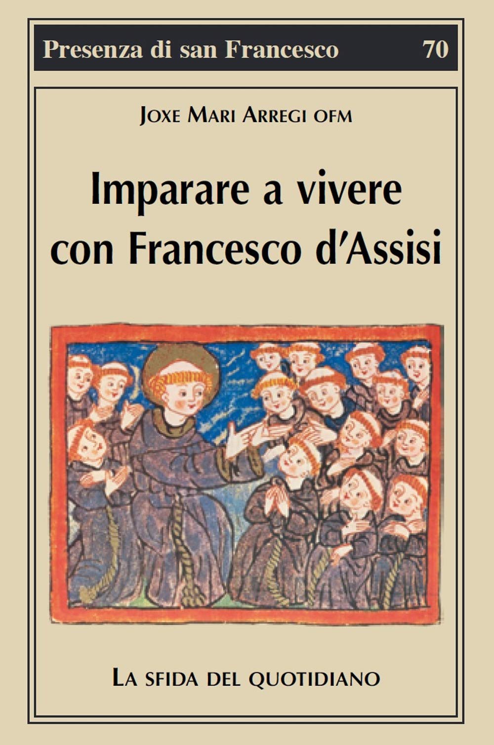Imparare A Vivere Con Francesco D'assisi. La Sfida Del Quotidiano - 4