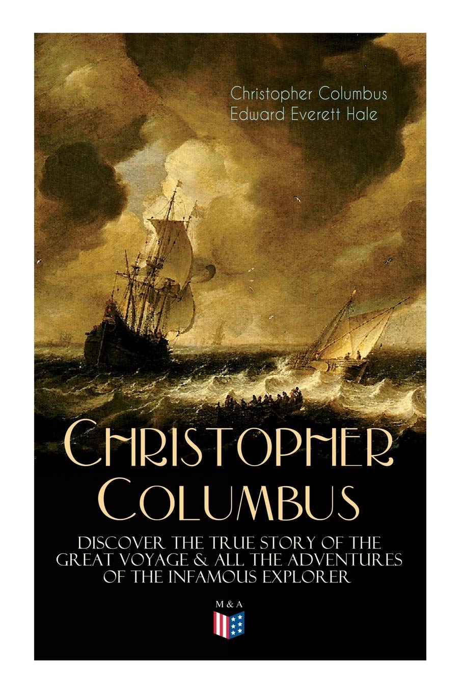 The Life of Christopher Columbus – Discover The True Story of the Great Voyage & All the Adventures of the Infamous Explorer