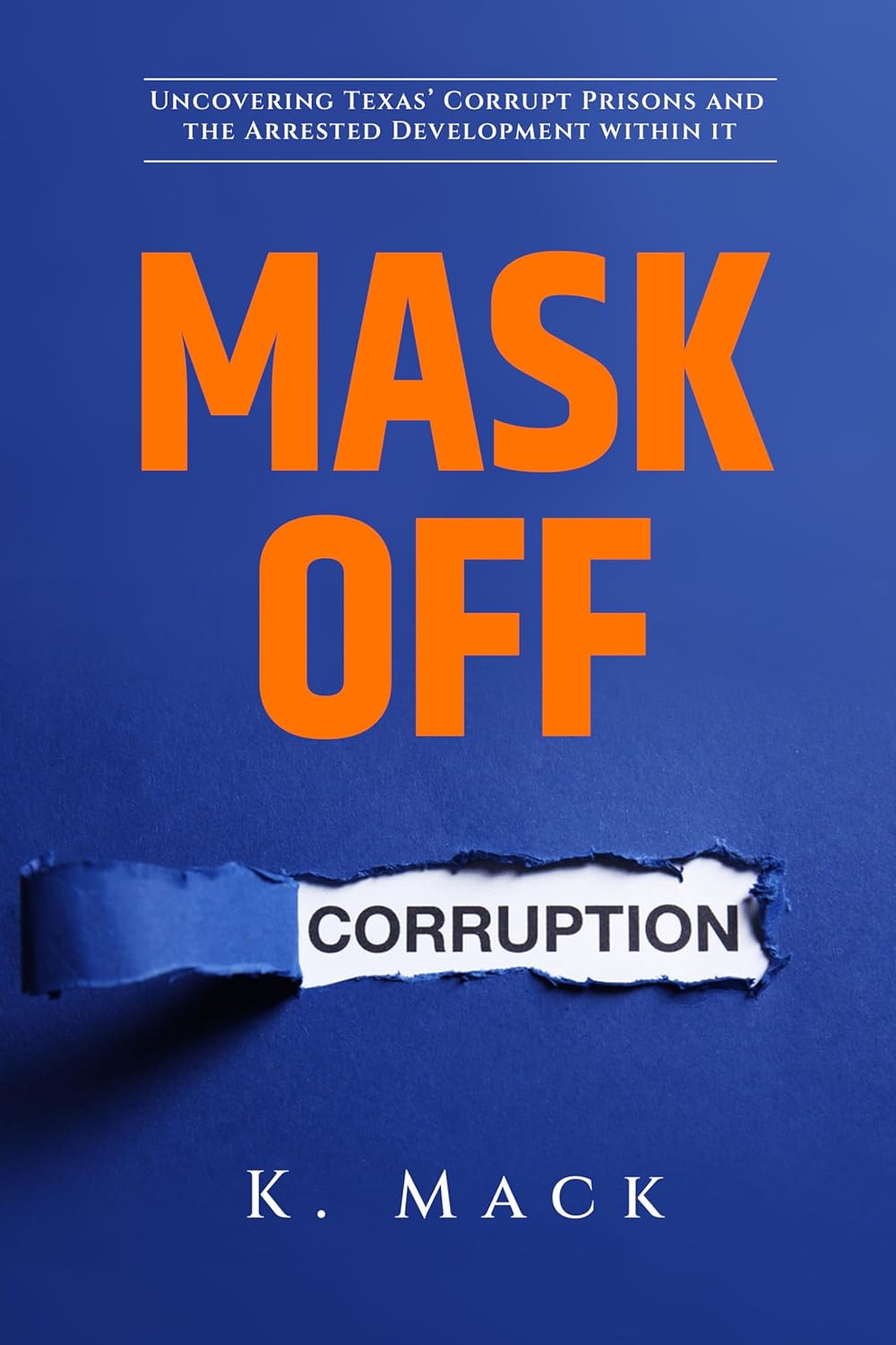 MASK OFF Uncovering Texas’ Corrupt Prisons and the