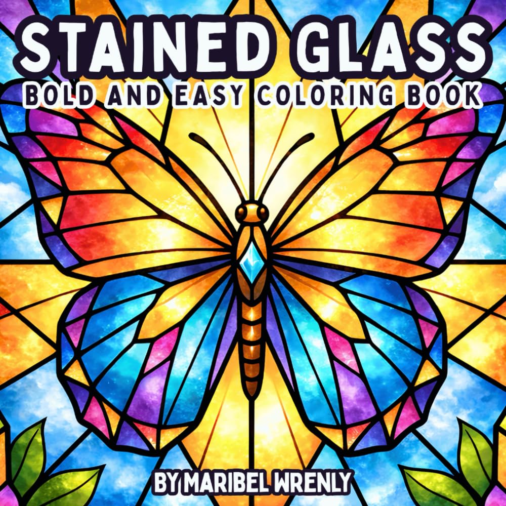 Stained Glass: Bold and Easy Coloring Book: Simple Large-Print Designs with Thick Lines for Relaxation, Stress Relief, and Marker-Friendly Coloring (Whimsy Escapes: A Calming Coloring Journey)