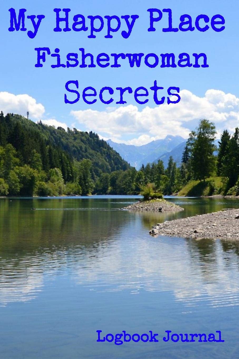 My Happy Place Fisherwoman Secrets Logbook Journal: My Fishing Planner Notebook 6x9" 120 Pages Log