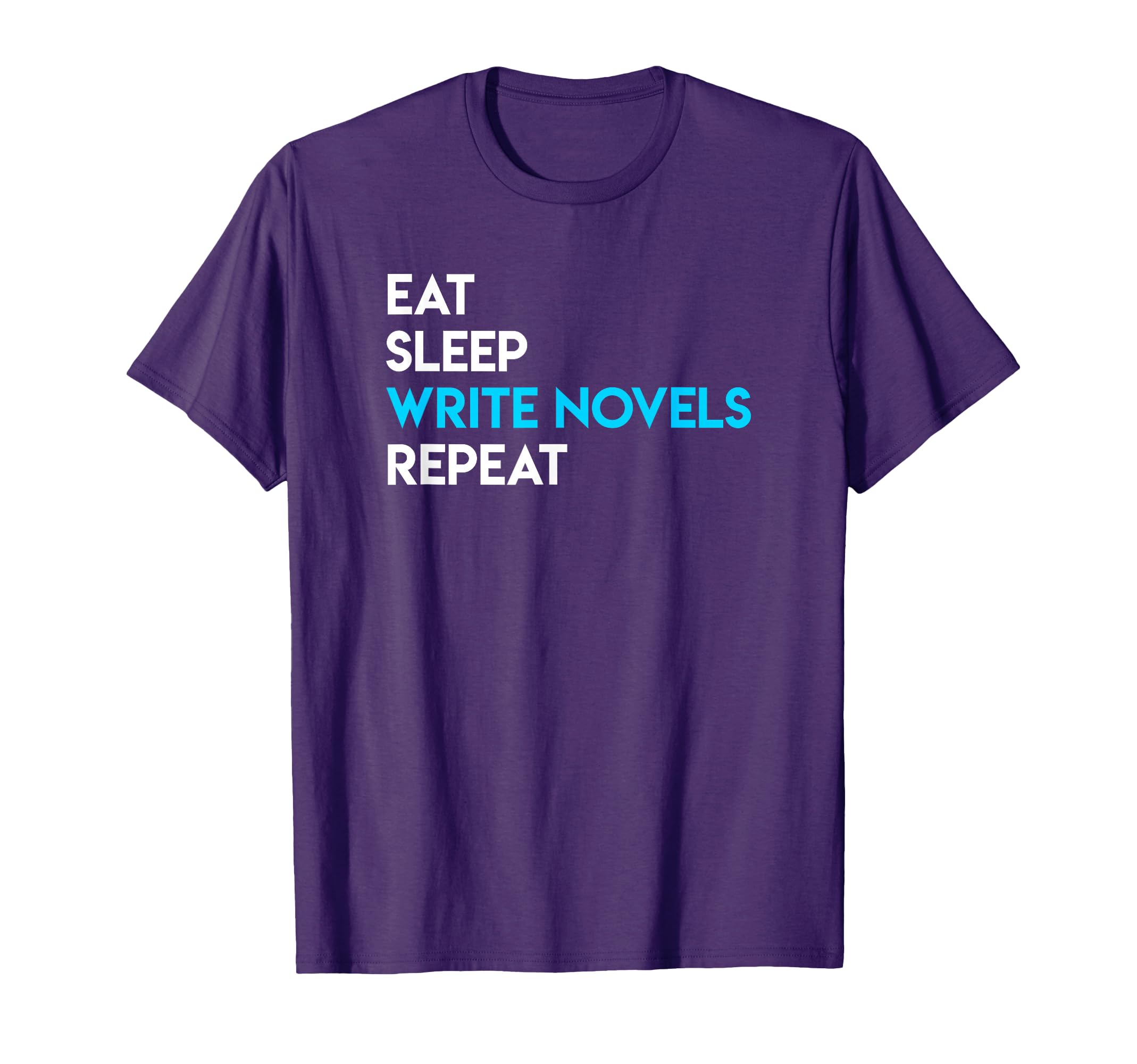 Eat Sleep Write - Writing Shirt Novel Writer Novelist T-Shirt
