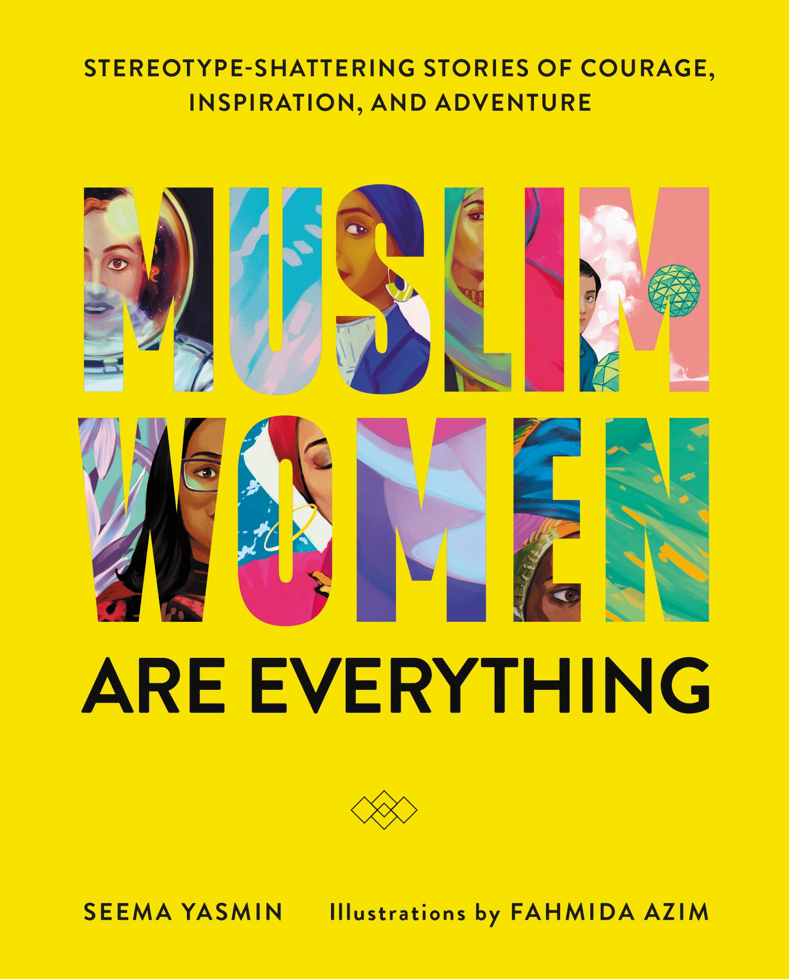 Muslim Women Are Everything: Stereotype-Shattering Stories of Courage, Inspiration, and Adventure – The Illustrated Women's History Celebrating
