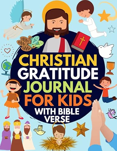 Christian Gratitude Journal for Kids: Daily Journal with Bible Verses and Writing Prompts (Bible Gratitude Journal for Boys &amp; Girls)