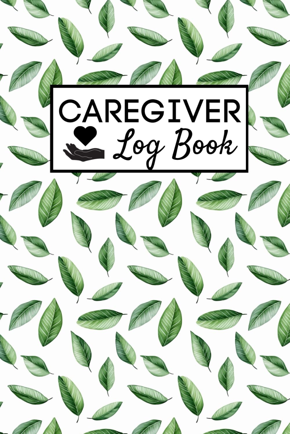 Caregiver Log Book: Daily Self Care Journal and Medical Care Recorder For Senior Patients