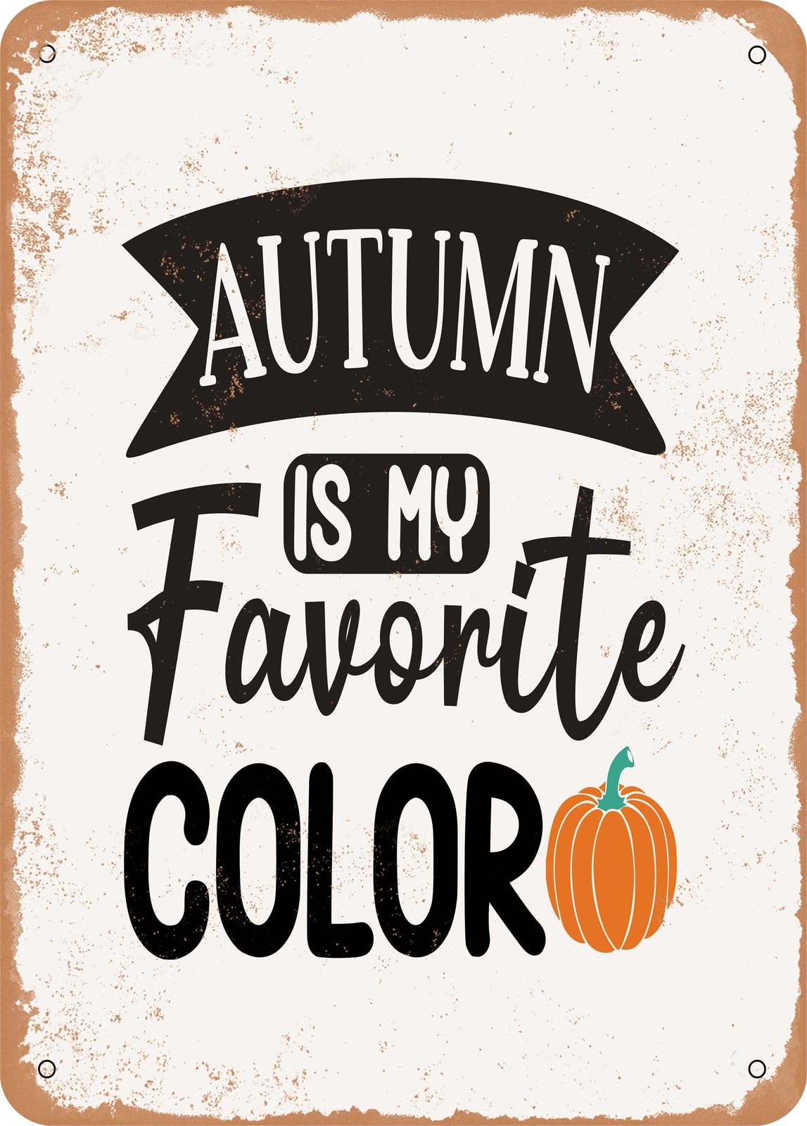 Miaomansenstore Metal Sign - Autumn Is My Favorite Color - 3 - Vintage Rusty Look Home Decor