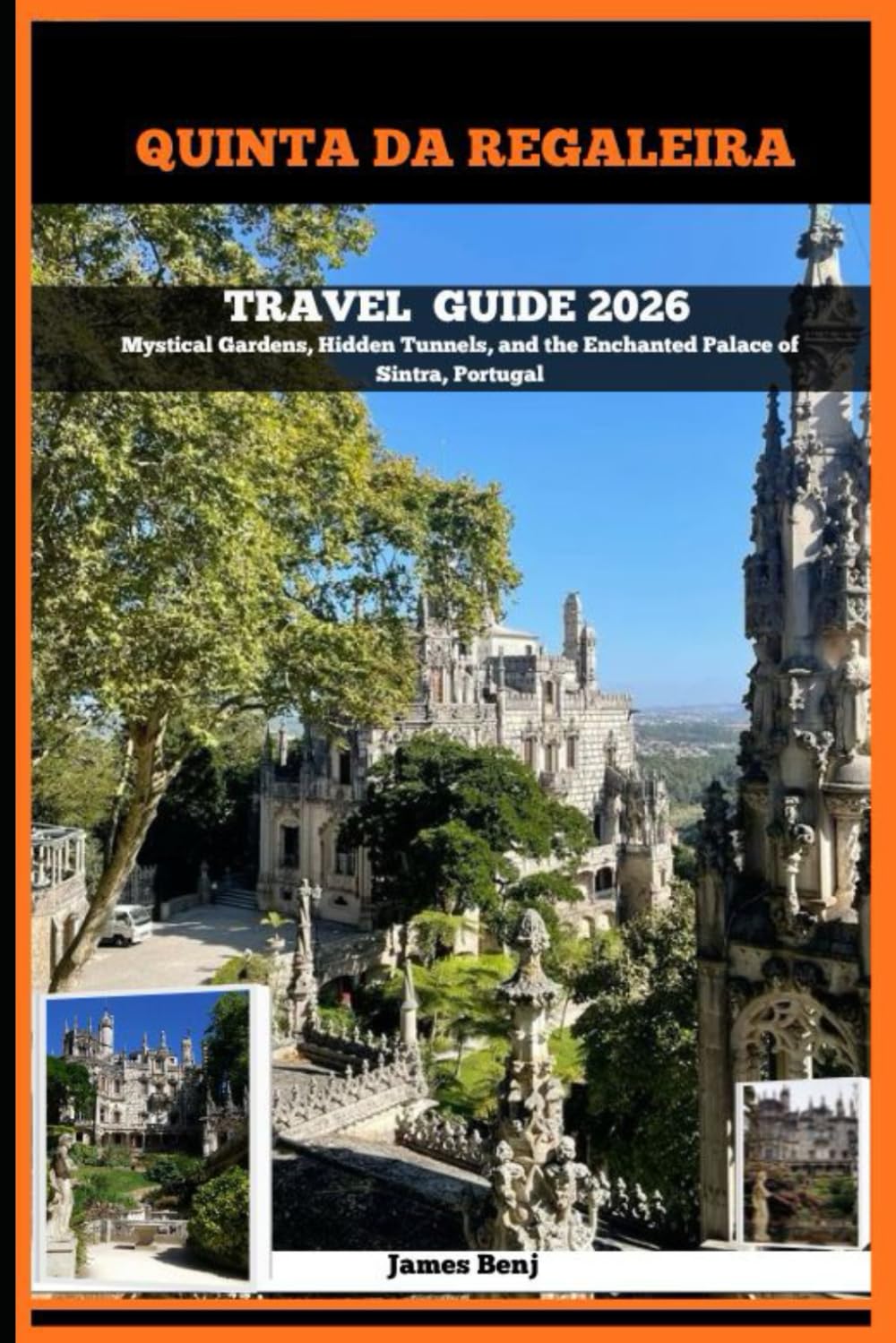 QUINTA DA REGALEIRA TRAVEL GUIDE 2026: Mystical Gardens, Hidden Tunnels, and the Enchanted Palace of Sintra, Portugal (Journey Through the Nature Guide)