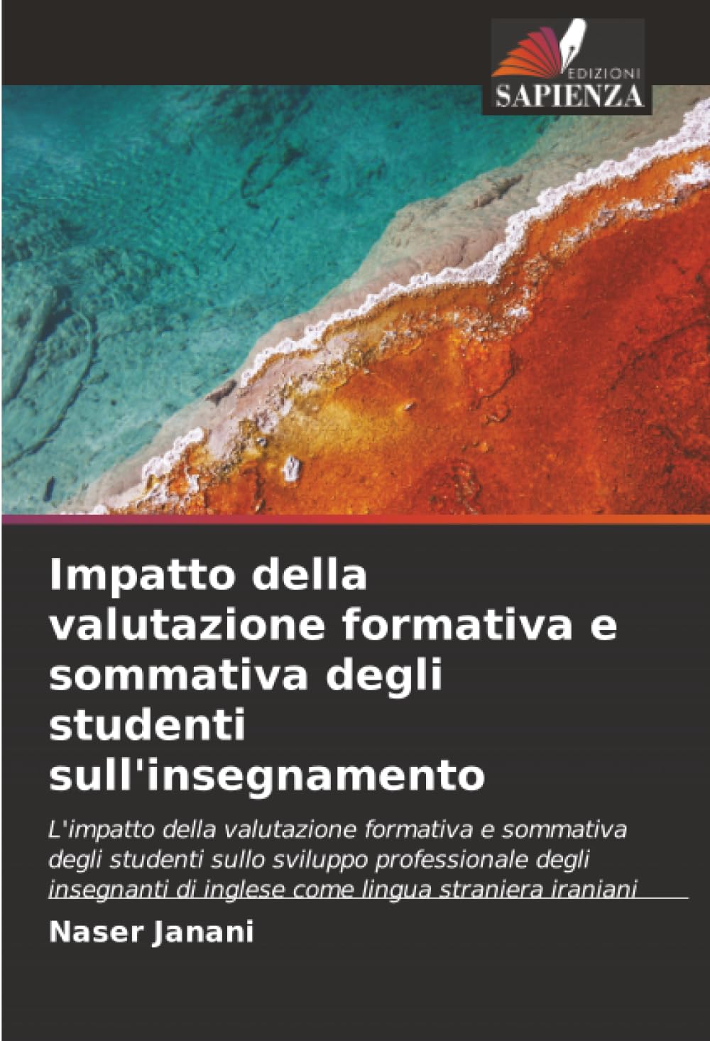 Impatto della valutazione formativa e sommativa degli studenti sull'insegnamento: L'impatto della valutazione formativa e sommativa degli studenti ... di inglese come lingua straniera iraniani