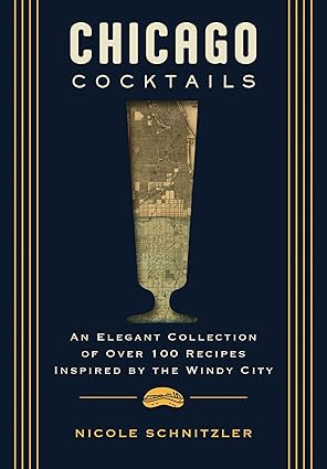 Chicago Cocktails: An Elegant Collection of Over 100 Recipes Inspired by the Windy City (City Cocktails)-Wow! eBook
