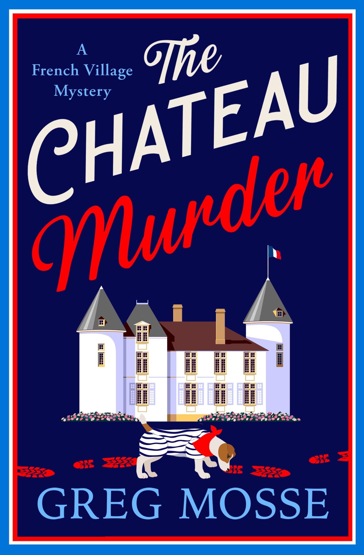 The Chateau Murder: A charming murder mystery and utterly gripping cozy crime novel for 2026 (A French Village Mystery)
