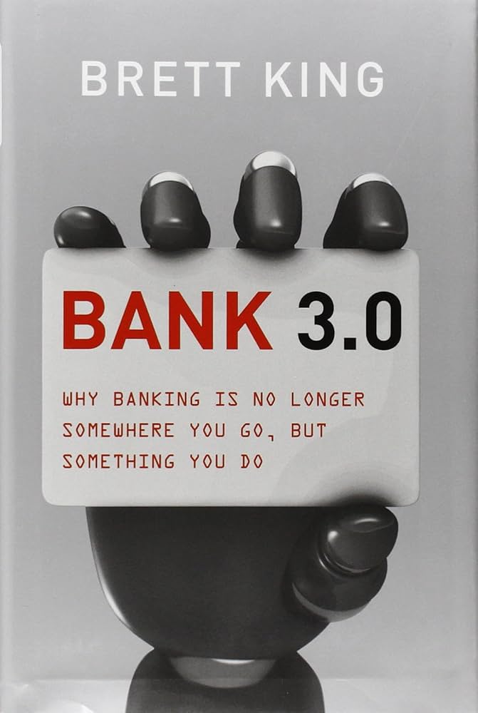 Bank 3.0: Why Banking Is No Longer Somewhere You Go But
