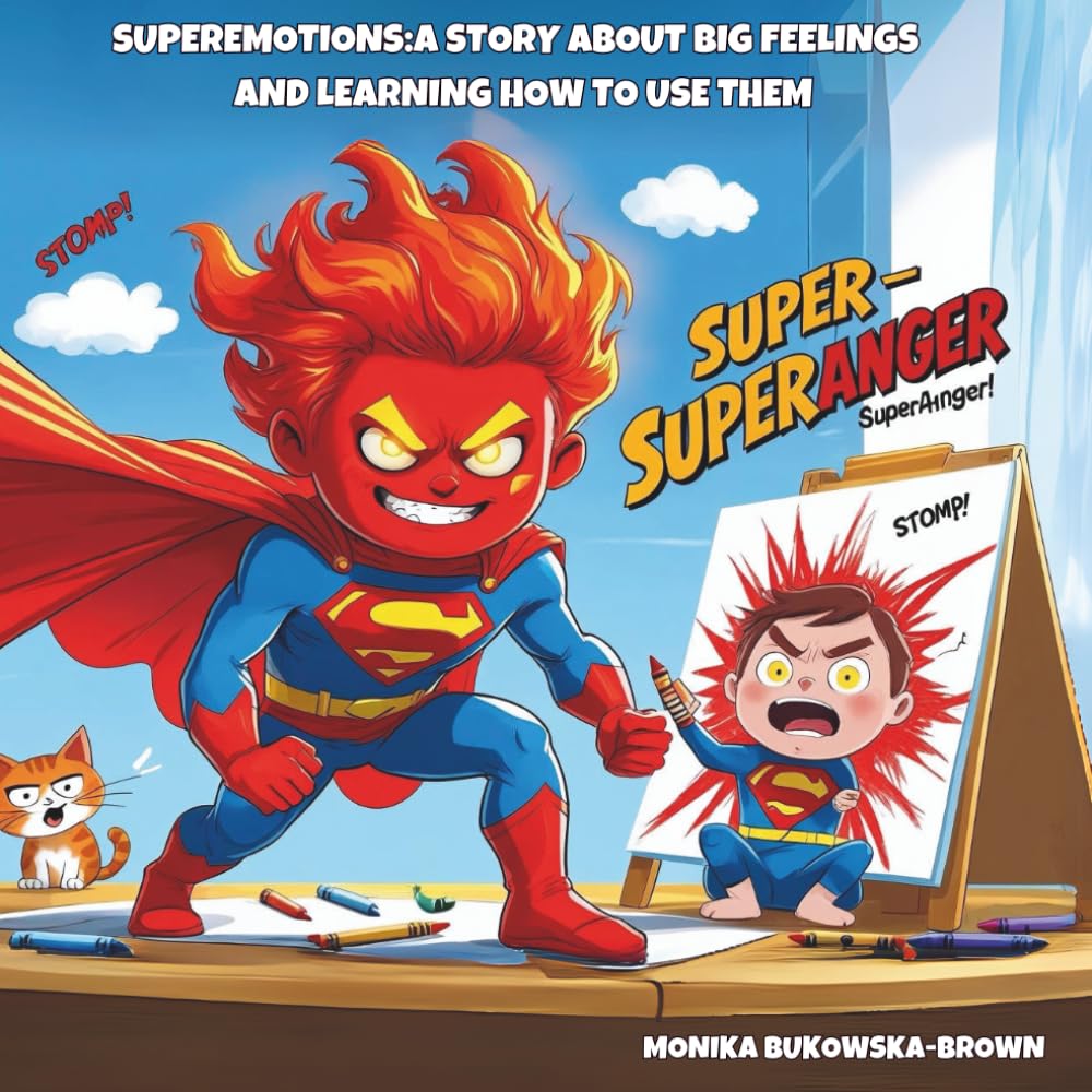 Super Anger: Story about the big feelings and learning how to use them (Super Emotions)