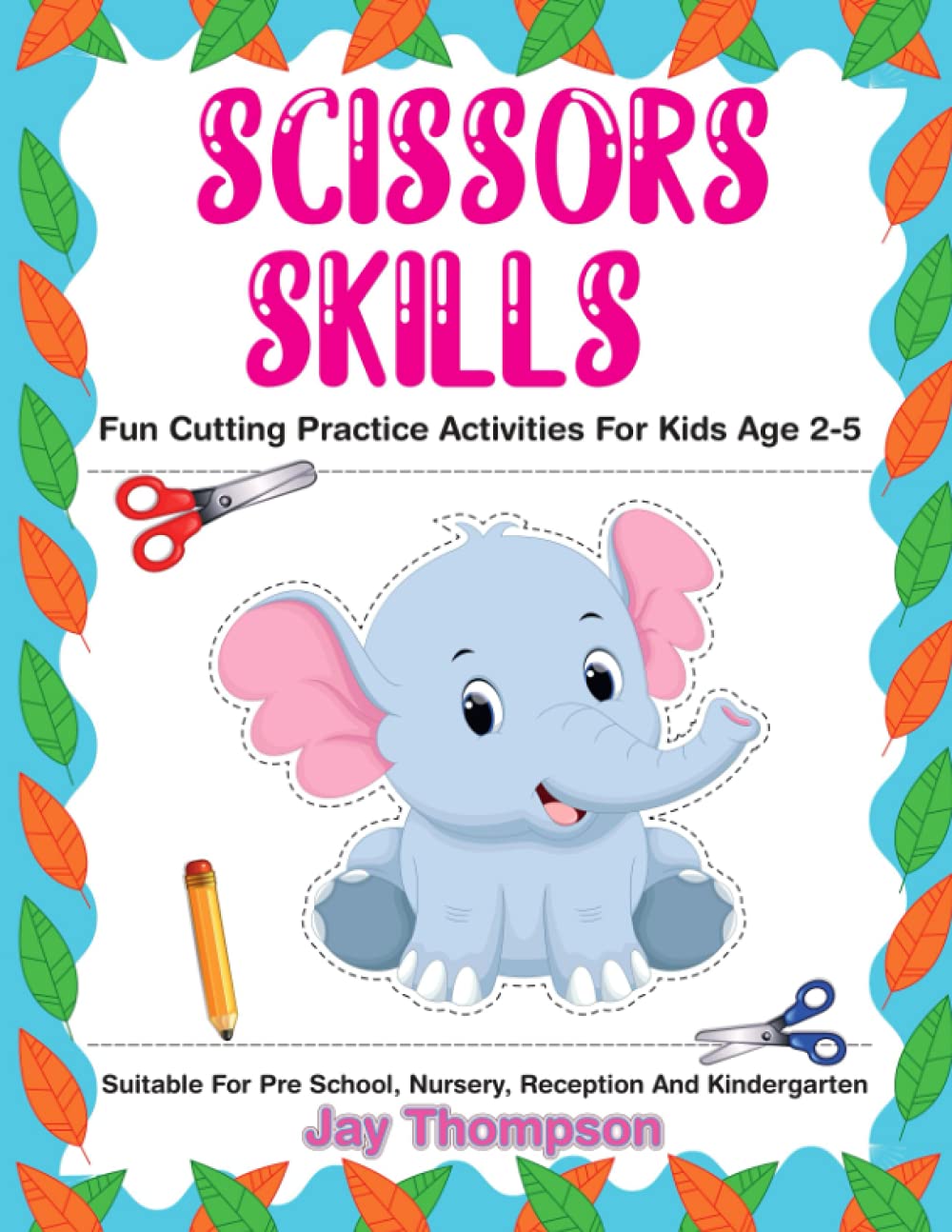 Scissors Skills: Fun Cutting Practice Activities For Kids Age 2-5