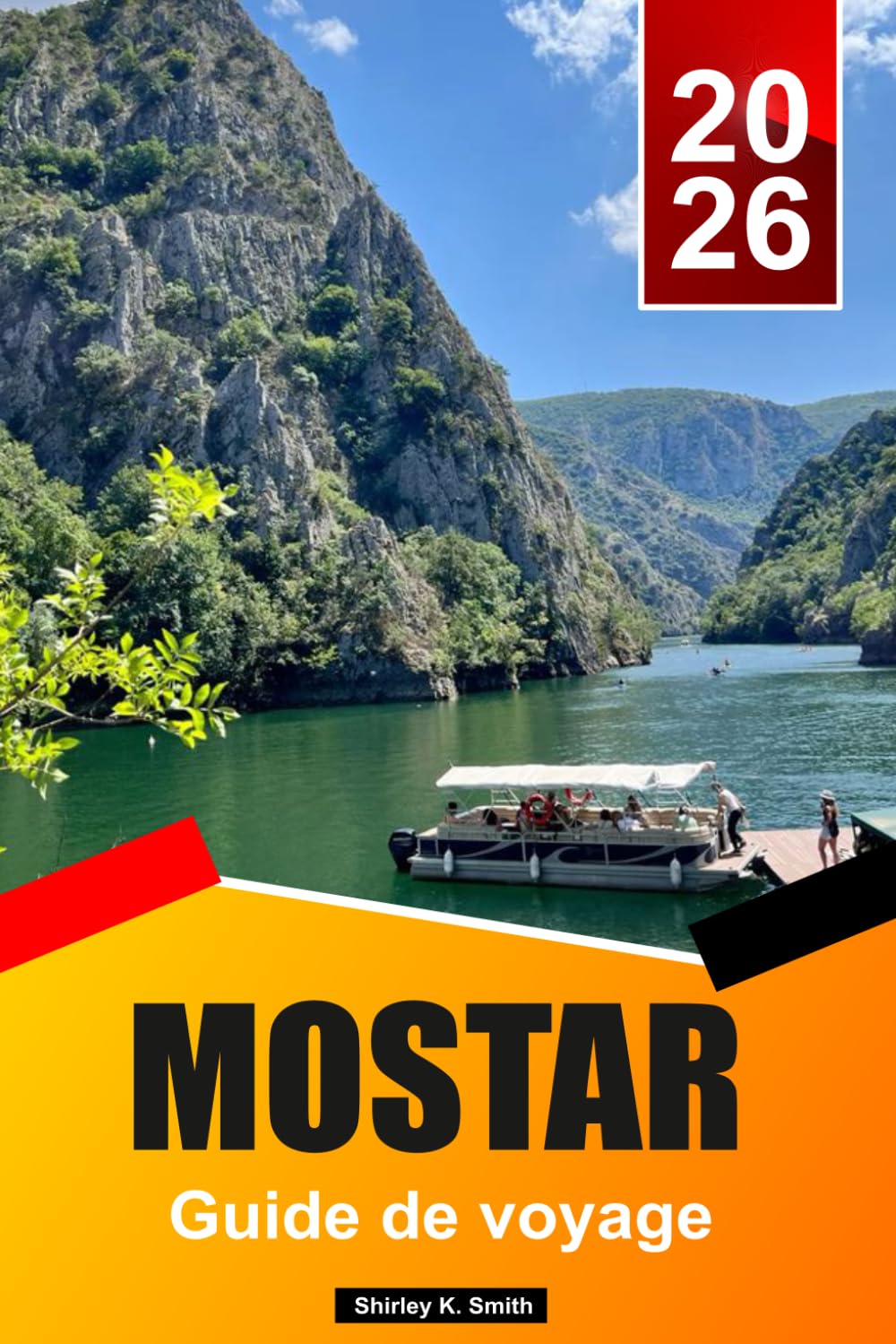 MOSTAR Guide de voyage 2026-2027: Trésors cachés, plages paradisiaques et guide de vacances insulaires relaxantes avec des séjours de 5 à 10 jours et la Neretva d'émeraude
