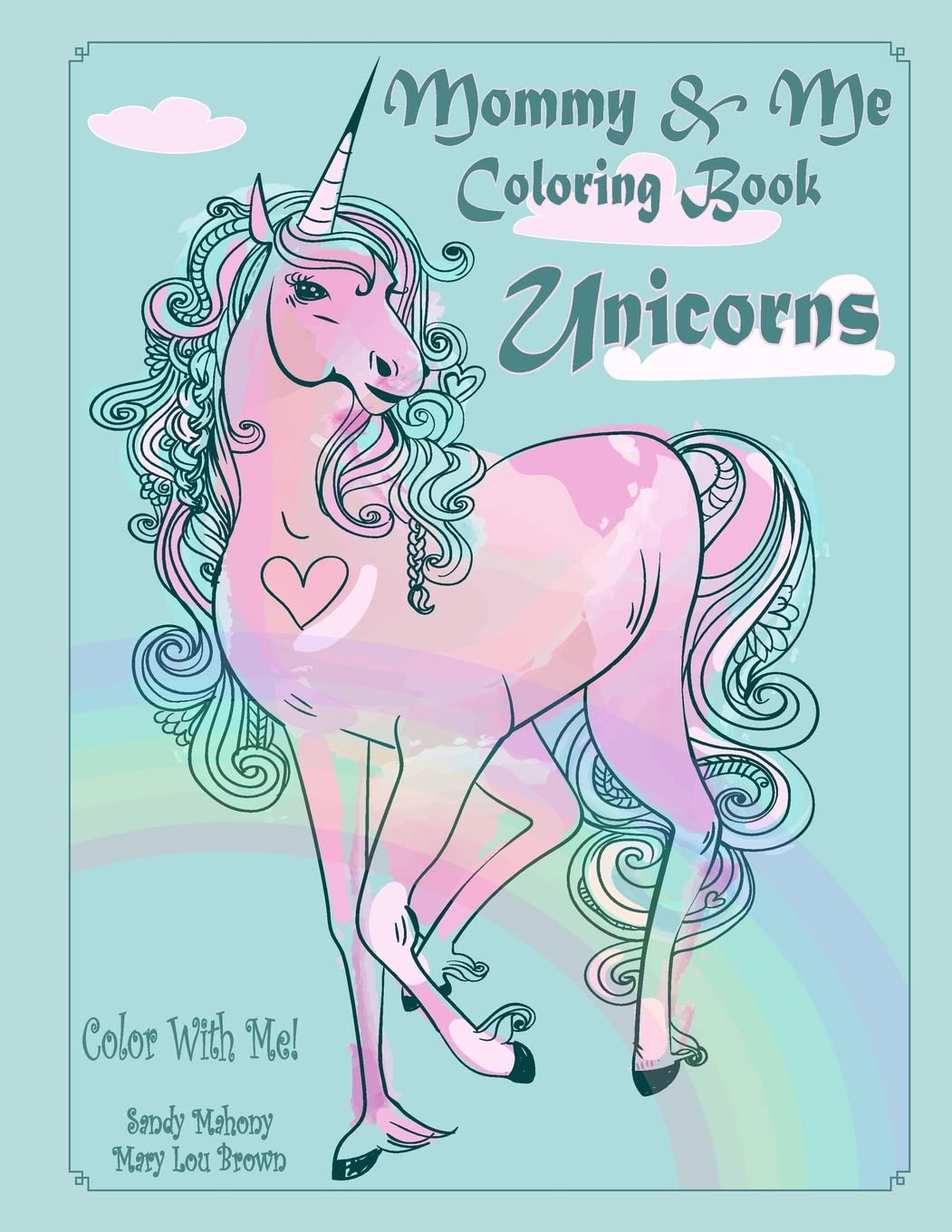 Amazon.com: Color With Me! Mommy & Me Coloring Book: Unicorns ...