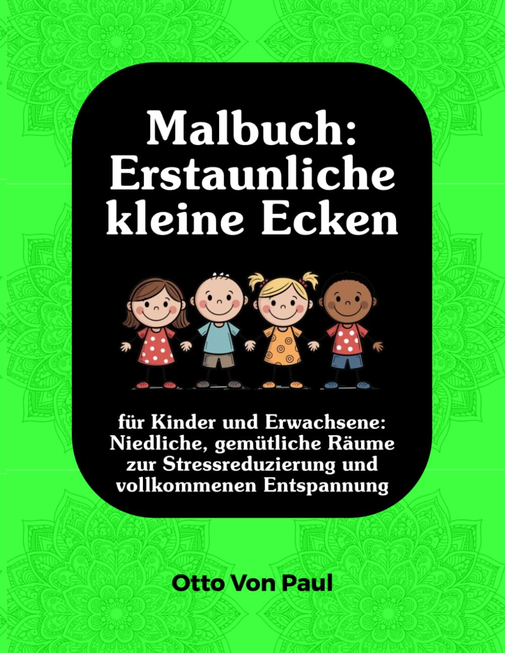 Malbuch: Erstaunliche kleine Ecken: für Kinder und Erwachsene: Niedliche, gemütliche Räume zur Stressreduzierung und vollkommenen Entspannung