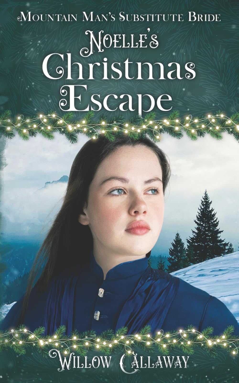 Noelle's Christmas Escape: Mountain Man's Substitute Bride