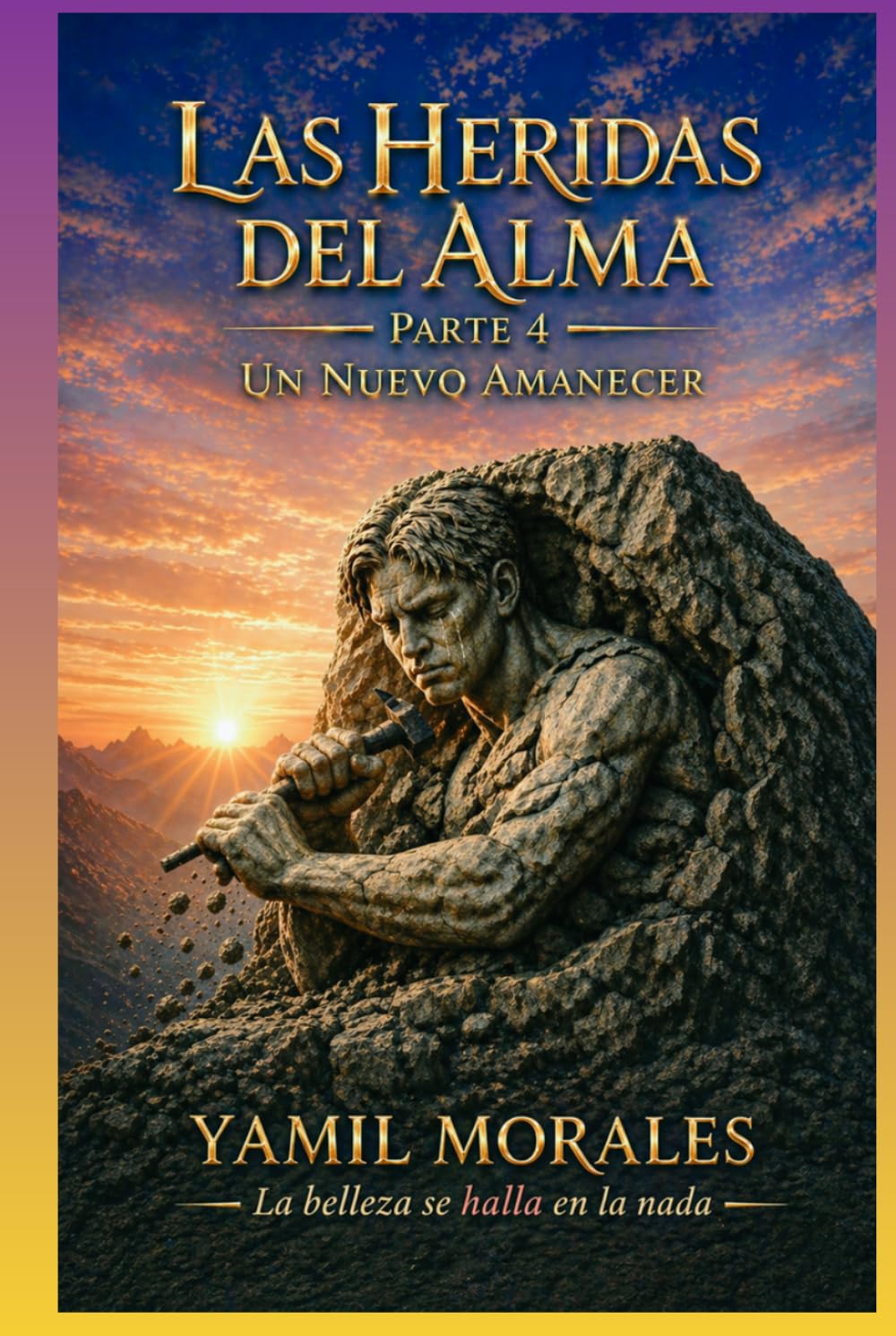 las heridas del alma un nuevo amanecer: la belleza se halla en la nada