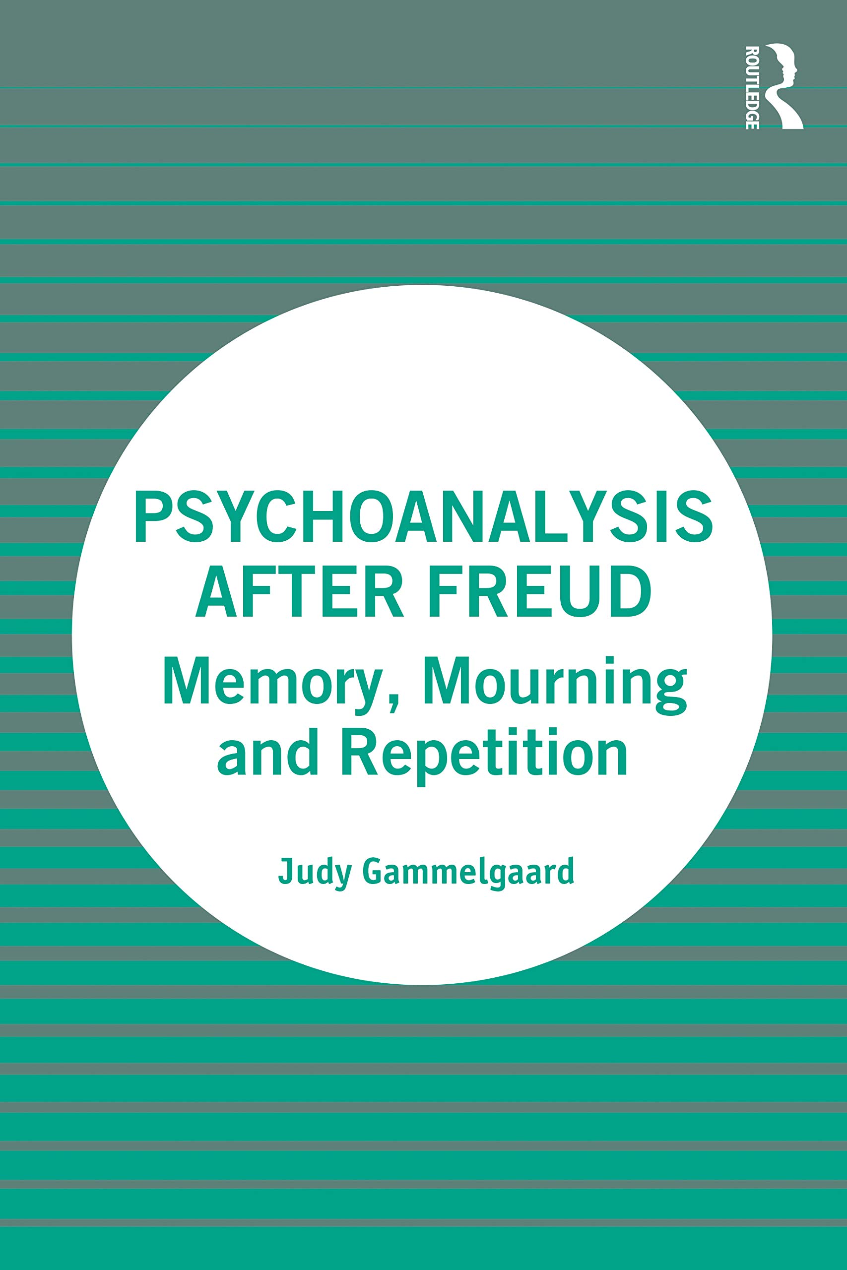 Psychoanalysis After Freud: Memory, Mourning and Repetition