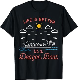 Life Is Better In A Dragon Boat T-Shirt