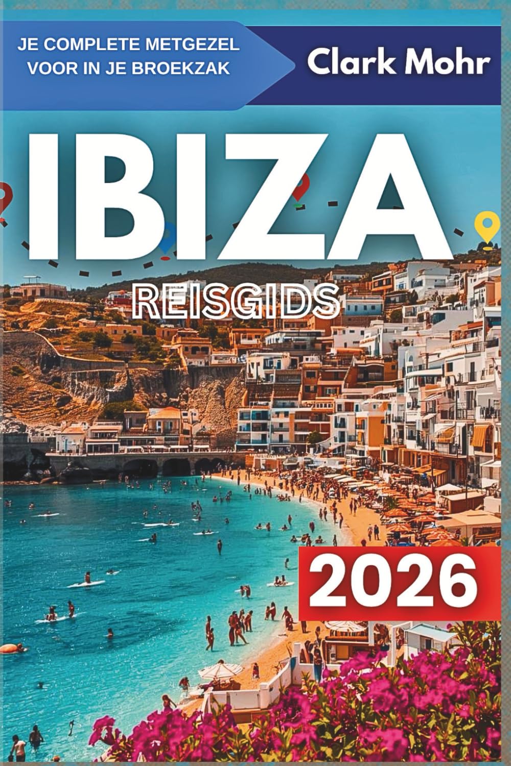 IBIZA REISGIDS 2026: Waar elke dag een vakantie is