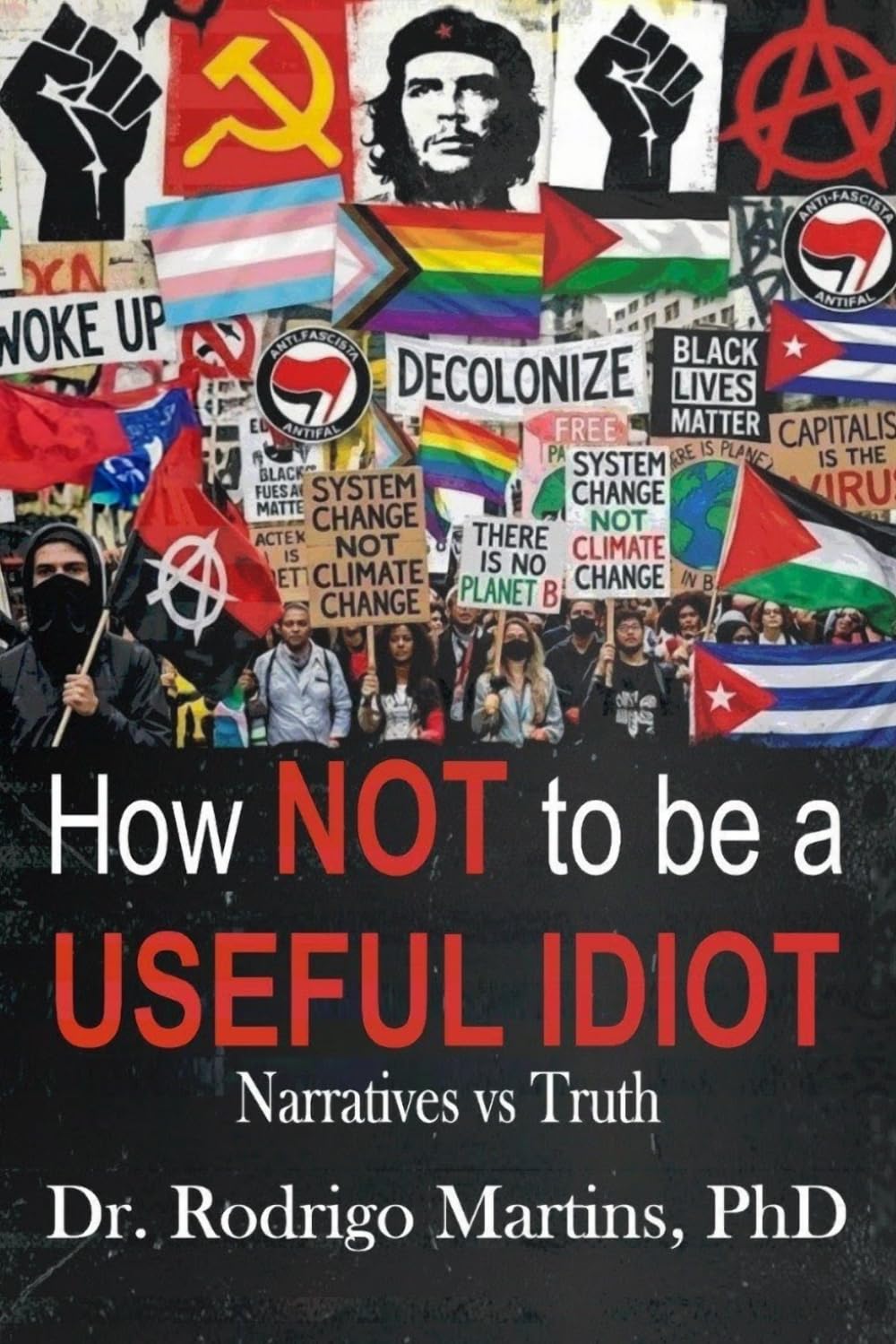 How NOT to be a USEFUL IDIOT: How NOT to be a USEFUL IDIOT
