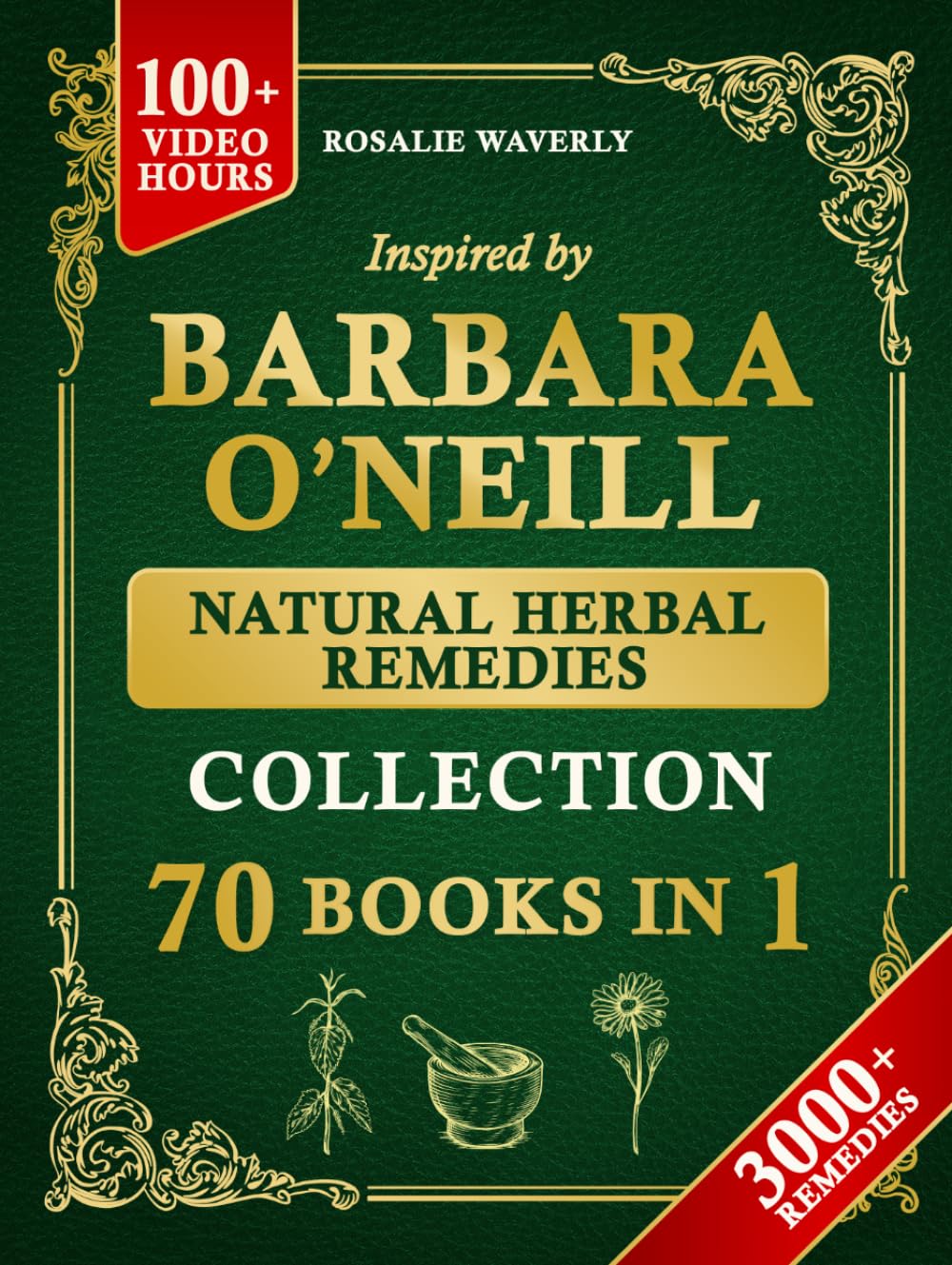 The Complete Holistic Self-Healing Collection of Natural Herbal Remedies Inspired by Barbara O’Neill: Gentle, Proven Methods to Cleanse Your Body, Reclaim Health, and Restore Lasting Vitality