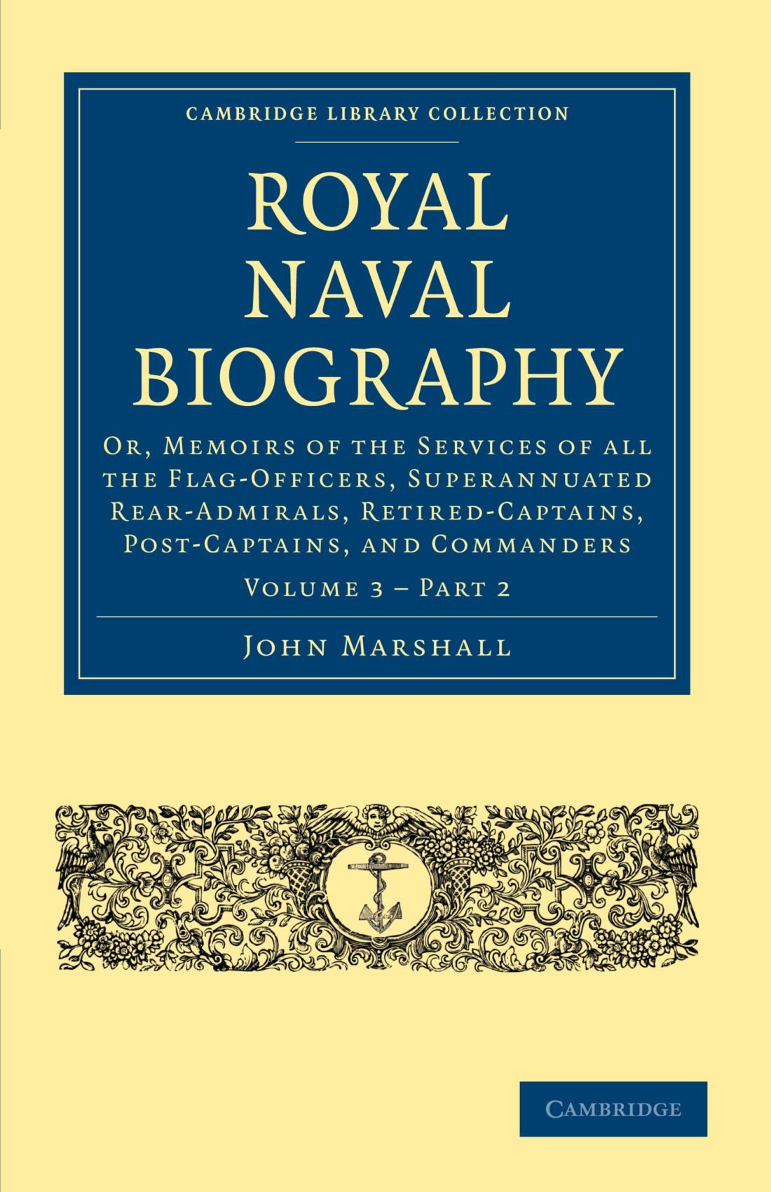 Royal Naval Biography: Or, Memoirs of the Services of All the Flag-Officers, Superannuated Rear-Admirals, Retired-Captains, Post-Captains, and ... Collection - Naval and Military History)