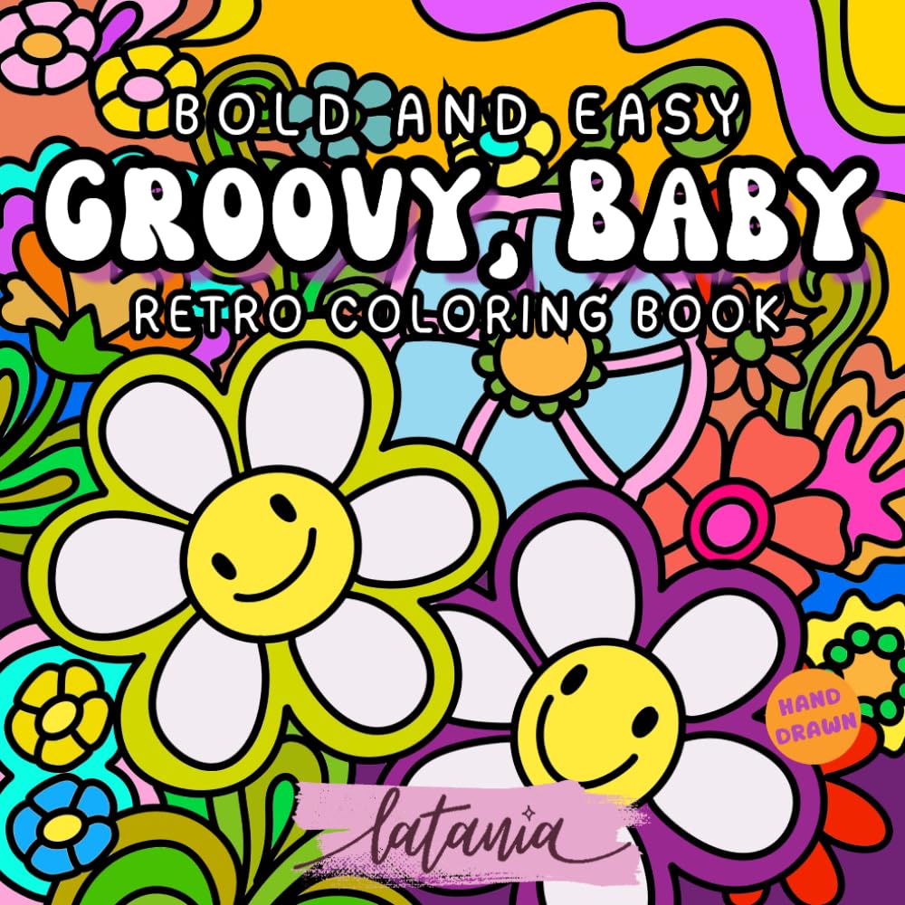 Groovy, Baby! A Retro Coloring Book with Funky Florals, Bold Patterns, and Groovy Good Vibes