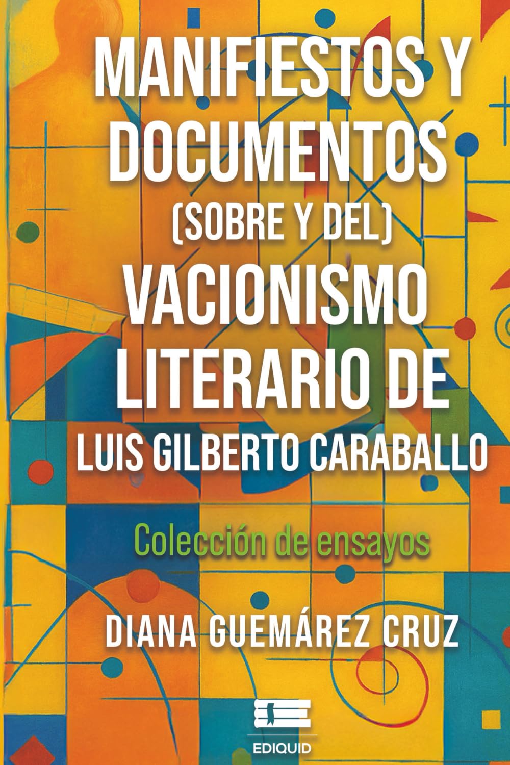 Manifiestos y documentos (sobre y del) Vacionismo literario de Luis Gilberto Caraballo: Colección de ensayos