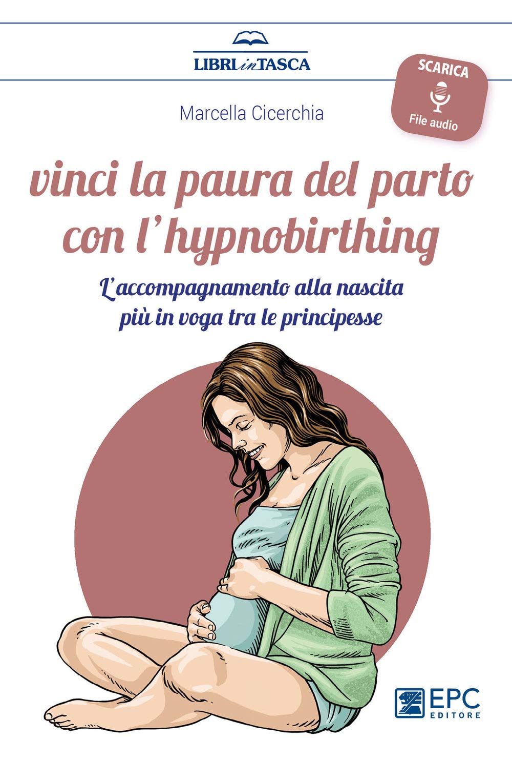 Vinci La Paura Del Parto Con L'hypnobirthing. L'accompagnamento Alla Nascita Più In Voga Tra Le Principesse. Con Contenuto Digitale Per Download - 4