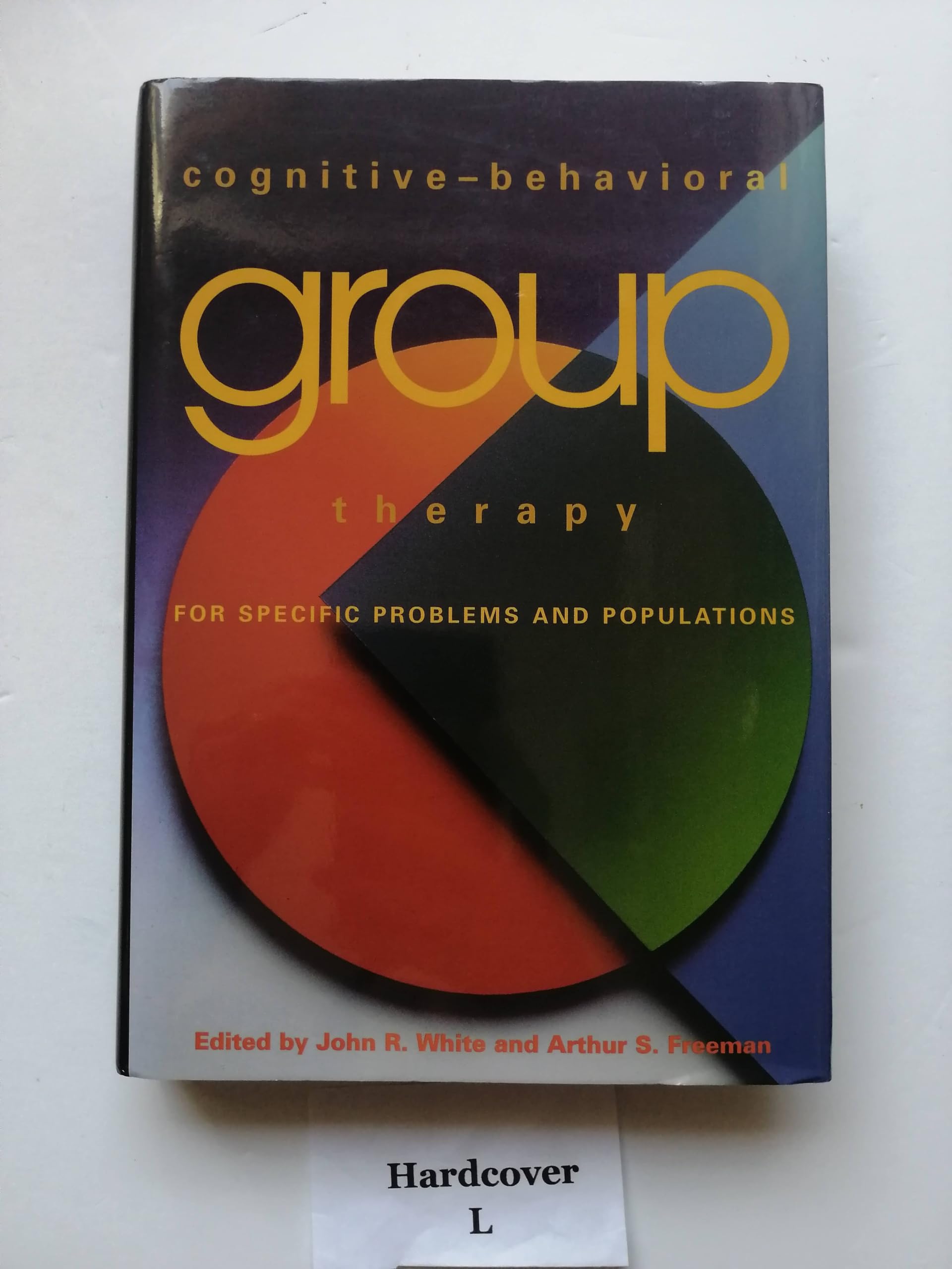 Cognitive-Behavioral Group Therapy for Specific Problems and Populations