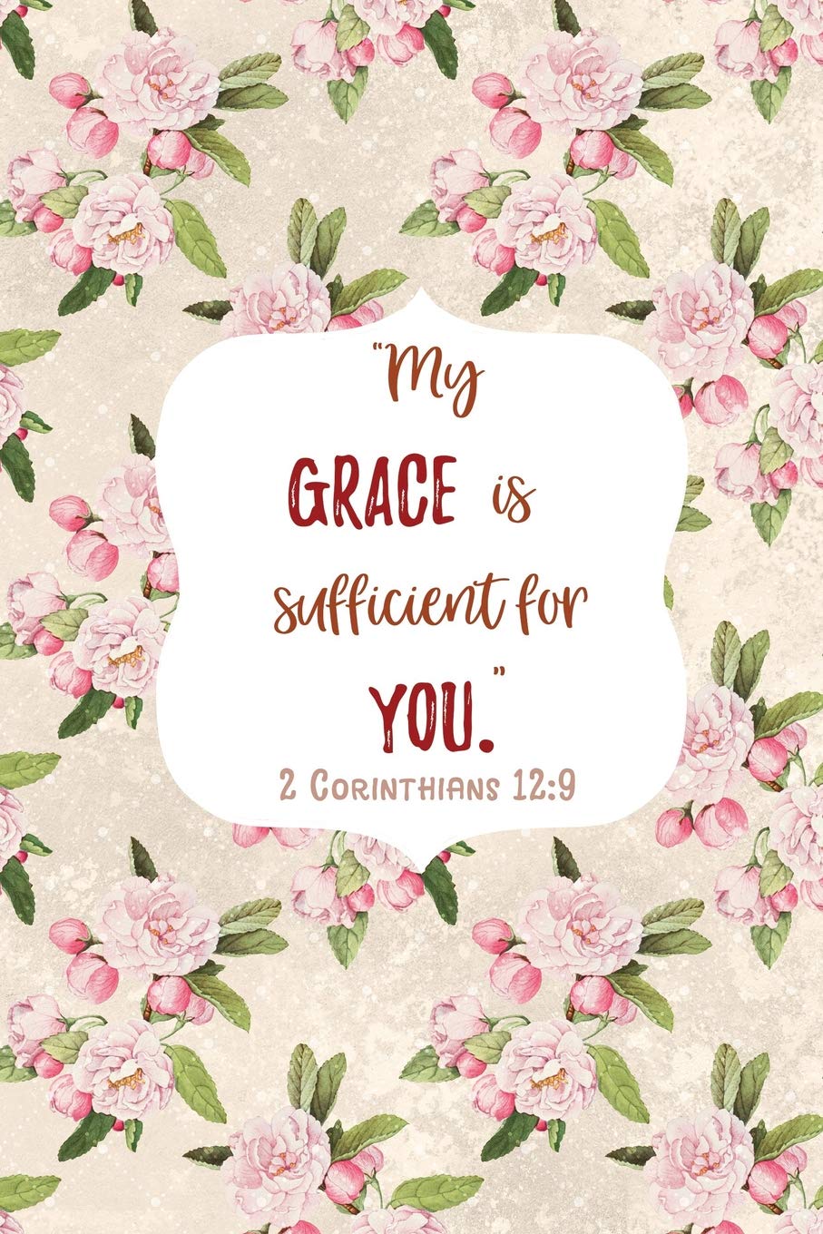Scripture Journal Notebook with 110 Bible Verse to Meditate: My Grace is Sufficient For You (Journals for Women to Write In)