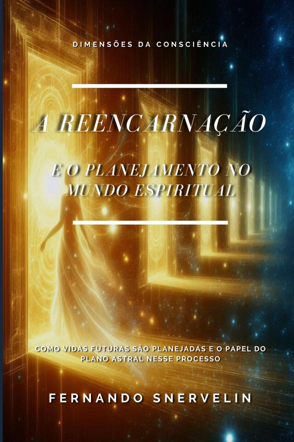 A REENCARNAÇÃO: E O PLANEJAMENTO NO MUNDO ESPIRITUAL: 22 (ESPIRITUALISMO: DIMENSÕES DA CONSCIÊNCIA)