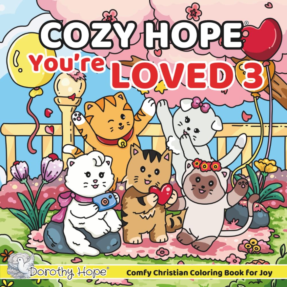 Cozy HOPE You’re LOVED 3: Christian Comfy Coloring Book for Adults and Teens Featuring Cute Adorable Kittens in Loving Moments for Relaxation (Bold & Simple, Cute & Easy) (COZY HOPE Series)