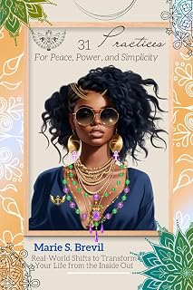 31 Practices For Peace, Power, and Simplicity: Real-World Shifts to Transform Your Life from the Inside Out