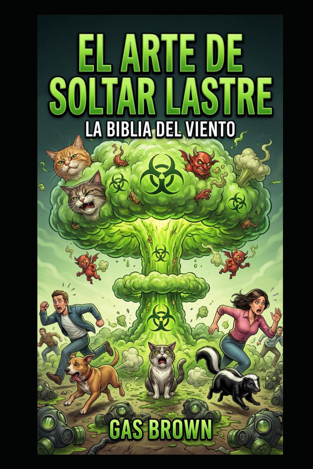 El Arte de soltar lastre: La Biblia del Viento (Libros de humor de Gas Brown)