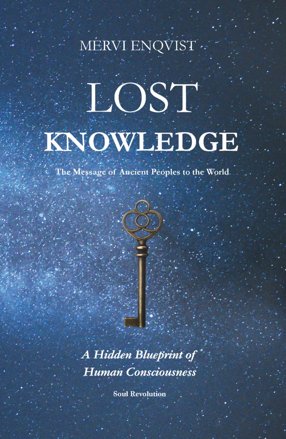 The Lost Knowledge: The Message of Ancient Peoples to the World