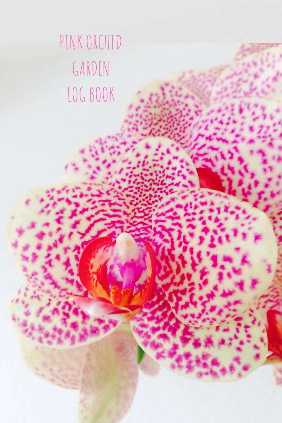 Pink Orchid Gardening Log Book: Your all in one Garden Log Book/Journal and planner, making your life easy with the complete checking list, leaving ... time management for all your garden needs!