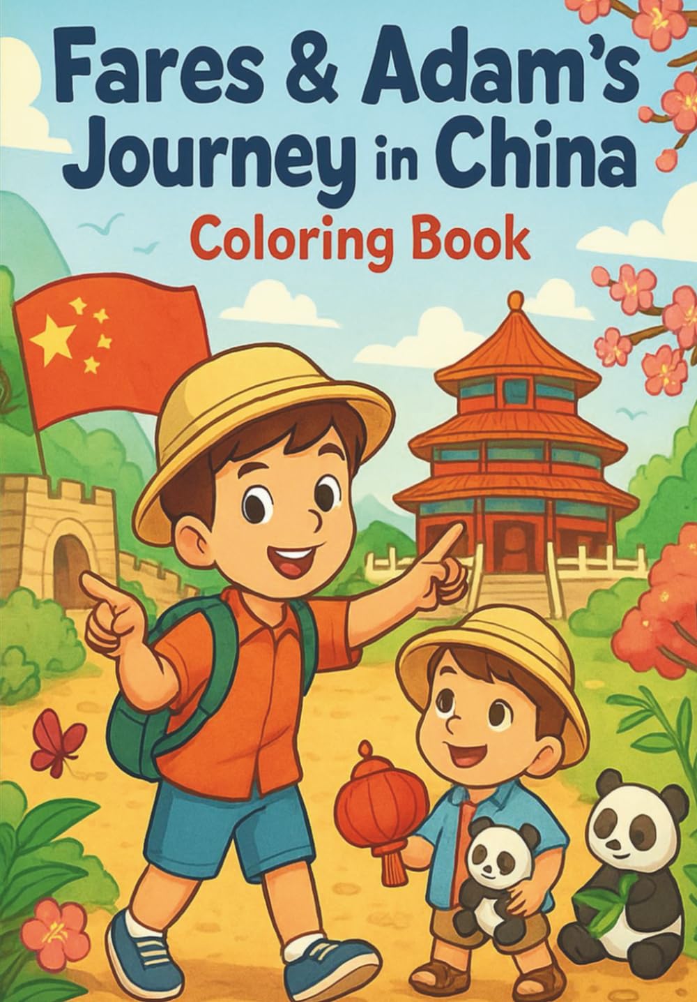 Fares & Adam’s Journey in China: A Fun and Educational Coloring Book of Landmarks, Culture & Adventures
