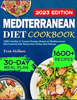 Mediterranean Diet Cookbook 2023: 1600+ Healthy & Yummy Recipes Based on Mediterranean Diet Pyramid with Stress-free 30-Da...