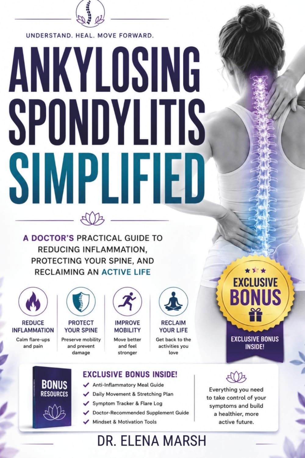 Ankylosing Spondylitis Simplified: A Doctor's Practical Guide To Reducing Inflammation, Protecting Your Spine, And Reclaiming An Active Life