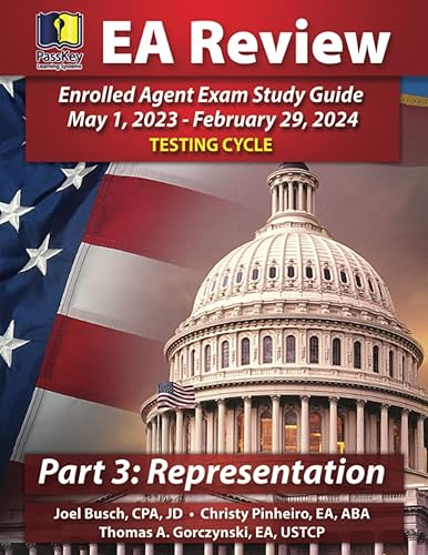 PassKey Learning Systems EA Review Part 3 Representation Enrolled Agent Study Guide: May 1, 2023-February 29, 2024 Testing Cycle (PassKey EA Review May 1, 2023-February 29, 2024 Testing Cycle)