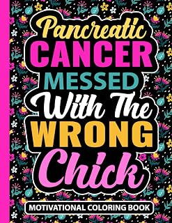 Pancreatic Cancer Messed With The Wrong Chick Motivational Coloring Book: Inspirational Gifts for Women Fighting Cancer (30 Uplifting Quotes) ... (8.5 x 11) Chemo Support Gift for Patients
